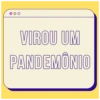 VIROU UM PANDEMÔNIO