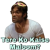 Tere Ko Kaise
Maloom?