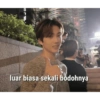 luar biasa sekali bodohnya
