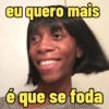 eu quero mais
8804
é que se foda