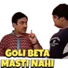 GOLI BETA
MASTI NAHI