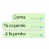 Calma To caçando 20:03 ✔ A figurinha 20:03 20:03 ✔
