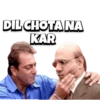 DIL CHOTA NA
KAR