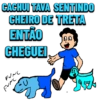 CACHUI TAVA SENTINDO
CHEIRO DE TRETA
ENTÃO
CHEGUEI
FUNC
FUNC
11
JEA