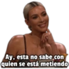 Ay, esta no sabe con quien se está metiendo