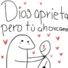 Dios aprieta pero tú ahorcane