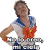 No lo creo, mi ciela