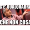 C'E' QUALQUADRA CHE NON COSA