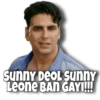 Sunny Deol Sunny
Leone BAN GAY!!!!!