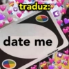 traduz: date me с SPILLINLOVE