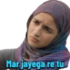 Mar jayega re tu