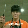 MATI MAU?!