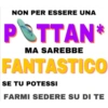 NON PER ESSERE UNA POTTAN* MA SAREBBE FANTASTICO SE TU POTESSI FARMI SEDERE SU DI TE