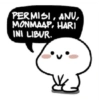 PERMISI, ANU,
MONMAAP, HARI
INI LIBUR.