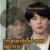 nah
@bangtanwainn
matandose por
dentro*