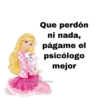 Que perdón ni nada, págame el psicólogo mejor @theisimaspulentaa