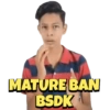 MATURE BAN BSDK