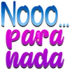 Nooo
para
nada