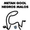 METAN GOOL NEGROS MALOS for THEF