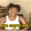 que engraçado