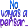 No
vayas a
pensar...
LAMN