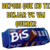DEPOIS QUE EU TE
BEIJAR VC VAI
QUERER
JACTA
Bis
LACTA BIS