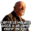 Cierra La Maldita
boca y dejame
Morir en paz