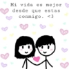 Mi vida es mejor desde que estas conmigo. <3