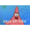 Is
saya sih tidur