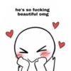 he's so fucking beautiful omg