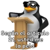 Monique BH
Según el artículo
21, usted me
la pela