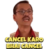 CANCEL KARO
BHAI CANCEL