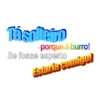 Tásoltero
porque é burro!
Se fosse esperto
Estarta comigo!