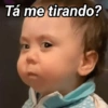 Tá me tirando?