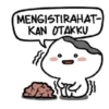 MENGISTIRAHAT-
KAN OTAKKU