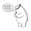 ICE BEAR
BELIEVES
IN YOU