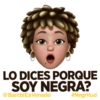 LO DICES PORQUE
SOY NEGRA?
@BambiEs Venado
#Negritud
