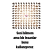 Seni bilmem ama biz insanlar bunu kullanıyoruz