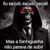 Eu sacudi, sacudi, sacudi. Mas a formiguinha não parava de subir