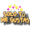 SOLO Tú ME GUSTAS