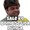 SALE KO
BOMB SE UDA
DUNGA