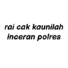 rai cak kaunilah inceran polres
