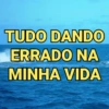 TUDO DANDO
ERRADO NA
MINHA VIDA