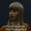 To brincando sou evangélica