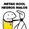 METAN GOOL NEGROS MALOS @PAO_REYN4