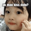 gk mau kiss dulu?