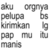 aku orgnya pelupa bs kirimkan lg pap mu itu manis
