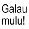 Galau mulu!