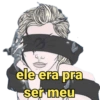ele era pra ser meu
