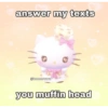 answer my texts įkomoruwu you muffin head